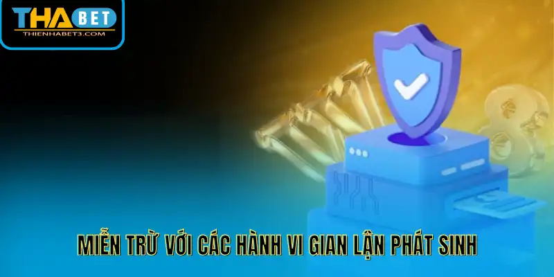 Miễn trừ với các hành vi gian lận phát sinh