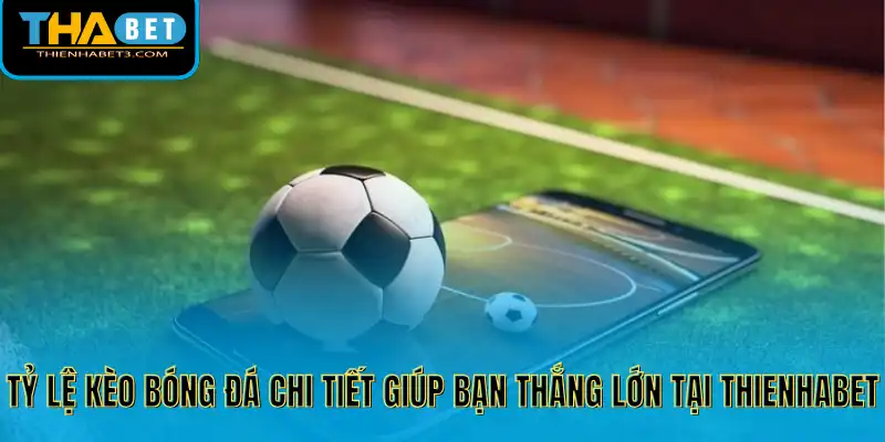 Tỷ Lệ Kèo Bóng Đá